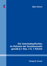Abbildung von: Die Unterhaltspflichten im Rahmen der Sozialauswahl gemäß § 1 Abs. 3 S. 1 KSchG - Kovac, Dr. Verlag