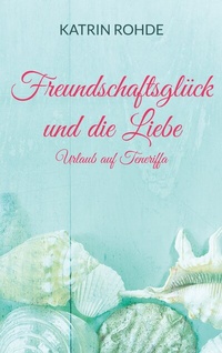 Abbildung von: Freundschaftsglück und die Liebe - BoD - Books on Demand