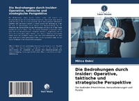 Abbildung von: Die Bedrohungen durch Insider: Operative, taktische und strategische Perspektive - Verlag Unser Wissen