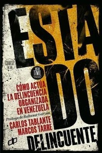 Abbildung von: Estado delincuente - Editorial Dahbar C.A./ Cyngular Asesoria 357, C. A.