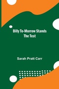 Cover: Billy To-Morrow Stands The Test - Alpha Editions
