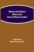Cover: Dinners And Diners Where And How To Dine In London - Alpha Editions