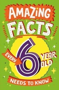 Cover: Amazing Facts Every 6 Year Old Needs to Know - HarperCollins