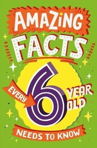Abbildung von: Amazing Facts Every 6 Year Old Needs to Know - HarperCollins