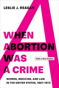 Enlarge image Cover: When Abortion Was a Crime - University of California Press