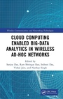 Cover: Cloud Computing Enabled Big-Data Analytics in Wireless Ad-hoc Networks - CRC Press