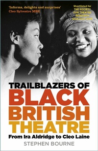 Abbildung von: Trailblazers of Black British Theatre - The History Press Ltd