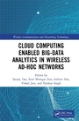 Cover: Cloud Computing Enabled Big-Data Analytics in Wireless Ad-hoc Networks - CRC Press