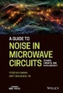Cover: A Guide to Noise in Microwave Circuits - Devices, Circuits, and Measurement - Wiley