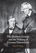 Cover: The Brothers Grimm and the Making of German Nationalism - Cambridge University Press