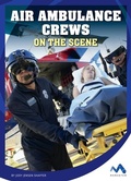 Cover: Air Ambulance Crews on the Scene - Child's World, Inc. Momentum