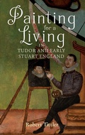 Cover: Painting for a Living in Tudor and Early Stuart England - Boydell Press