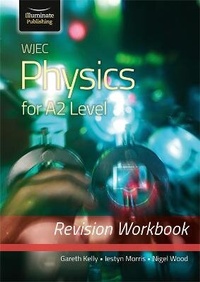 Enlarge image Cover: WJEC Physics for A2 Level - Revision Workbook - Illuminate Publishing