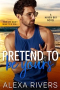 Cover: Pretend to Be Yours - Alexa Rivers