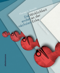 Abbildung von: DIE WIRKLICHKEIT ENDET AN DER NA¨CHSTEN ECKE - Dielmann, Axel