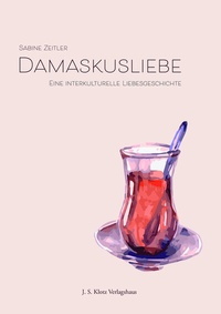 Abbildung von: Damaskusliebe - J. S. Klotz Verlagshaus
