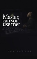 Cover: Master, can you use me? - Nathan J Whitfield LLC