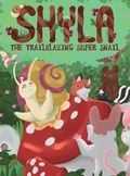 Cover: Shyla the Trailblazing Super Snail - Believing Company