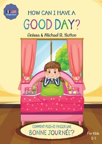 Enlarge image Cover: Editions L.A. - How Can I Have A Good Day? English French Bilingual Book for Kids - Pump it up magazine