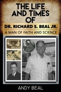 Cover: The Life and Times of Dr. Richard S. Beal Jr. - Farabee Publishing