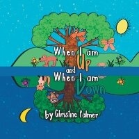 Enlarge image Cover: When I am Up and When I am Down - Christine Palmer