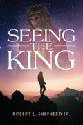 Cover: Seeing The King - Authors' Tranquility Press