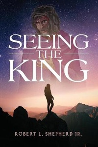 Enlarge image Cover: Seeing The King - Authors' Tranquility Press