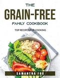 Cover: The Grain-Free Family Cookbook - Samantha Fox
