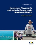 Cover: Nonviolent Movements and Material Resources in Northwest Mexico - International Center on Nonviolent Conflict