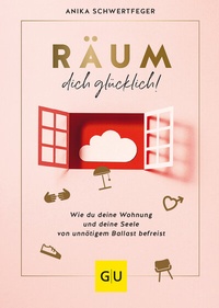 Abbildung von: Räum dich glücklich! - Gräfe und Unzer