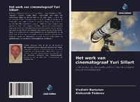 Abbildung von: Het werk van cinematograaf Yuri Sillart - Uitgeverij Onze Kennis