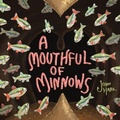 Cover: A Mouthful of Minnows - Greenwillow Books