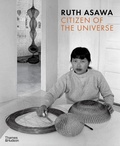 Cover: Ruth Asawa: Citizen of the Universe - Thames & Hudson Ltd
