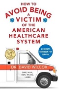 Cover: How To Avoid Being a Victim of the American Healthcare System - Here for You Publishing
