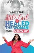 Cover: When The Little Girl Is Healed, The Woman Will Show Up - Marilyn Evans Enterprises
