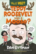 Cover: Teddy Roosevelt Was a Moose? - Norton Children's Books