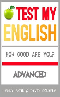 Enlarge image Cover: Test My English. Advanced. How Good Are You? - Test My English