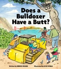 Cover: Does a Bulldozer Have a Butt? - Chronicle Books