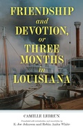 Cover: Friendship and Devotion, or Three Months in Louisiana - Princeton University Press