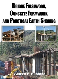 Abbildung von: Bridge Falsework, Concrete Formwork, and Practical Earth Shoring - Dorrance Publishing Co.