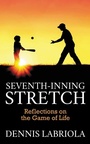Cover: Seventh-Inning Stretch - Morgan James Publishing llc