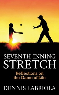 Enlarge image Cover: Seventh-Inning Stretch - Morgan James Publishing llc