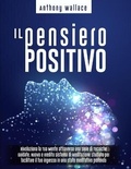 Cover: Il Pensiero Positivo - Anthony Wallace