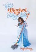 Cover: Who Hijacked My Fairy Tale? - Swanson Speaks, Inc.