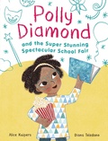 Cover: Polly Diamond and the Super Stunning Spectacular School Fair - Chronicle Books