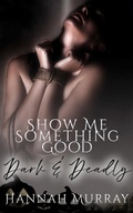 Cover: Show Me Something Good - Entwined Publishing