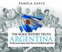 Abbildung von: The Black History Truth: Argentina - Grosvenor House Publishing Ltd