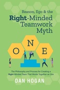 Cover: Reason, Ego, & the Right-Minded Teamwork Myth - Lord & Hogan LLC