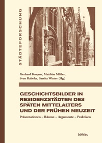Abbildung von: Geschichtsbilder in Residenzstädten des späten Mittelalters und der frühen Neuzeit - Böhlau