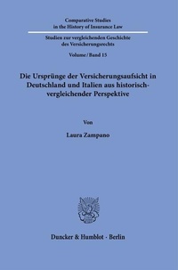 Abbildung von: Die Ursprünge der Versicherungsaufsicht in Deutschland und Italien aus historisch-vergleichender Perspektive. - Duncker & Humblot